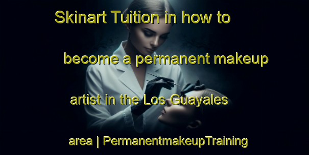 Skinart Tuition in how to become a permanent makeup artist in the Los Guayales area | PermanentmakeupTraining | PermanentmakeupClasses | SkinartTraining-Mexico